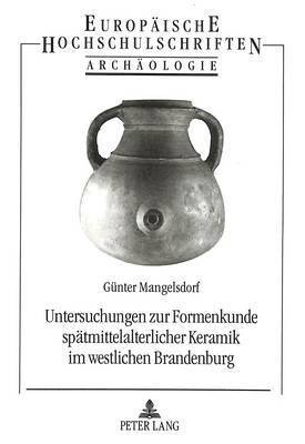 Untersuchungen Zur Formenkunde Spaetmittelalterlicher Keramik Im Westlichen Brandenburg 1