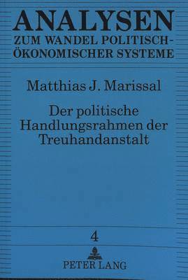 bokomslag Der Politische Handlungsrahmen Der Treuhandanstalt