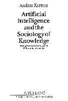 Andras Kertesz, András Kertész - Artificial Intelligence and the Sociology of Knowledge, Häftad