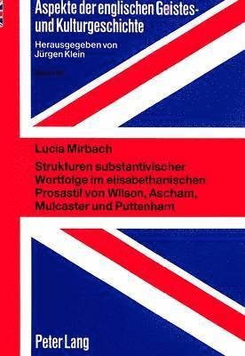 bokomslag Strukturen Substantivischer Wortfolge Im Elisabethanischen Prosastil Von Wilson, Ascham, Mulcaster Und Puttenham