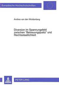 bokomslag Diverson Im Spannungsfeld Zwischen Betreuungsjustiz Und Rechtsstaatlichkeit