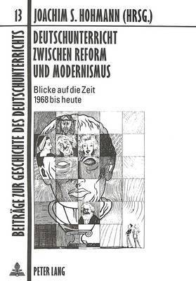 Ingrid Möslein-Hohmann, Joachim S Hohmann - Deutschunterricht Zwischen Reform Und Modernismus, Häftad
