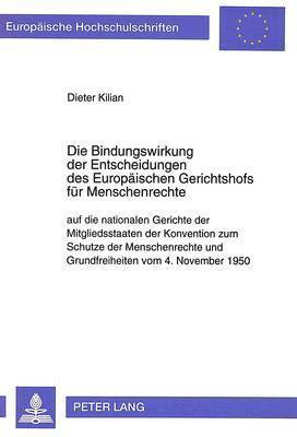 bokomslag Die Bindungswirkung Der Entscheidungen Des Europaeischen Gerichtshofs Fuer Menschenrechte