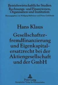 bokomslag Gesellschafterfremdfinanzierung Und Eigenkapitalersatzrecht Bei Der Aktiengesellschaft Und Der Gmbh