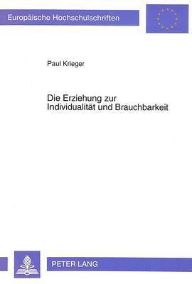 Paul Krieger - Erziehung Zur Individualitaet Und Brauchbarkeit, Häftad