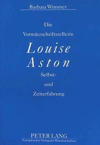 bokomslag Die Vormaerzschriftstellerin Louise Aston