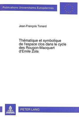 Thmatique Et Symbolique de l'Espace Clos Dans Le Cycle Des Rougon-Macquart d'Emile Zola 1