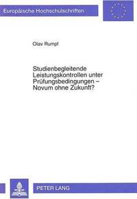 bokomslag Studienbegleitende Leistungskontrollen Unter Pruefungsbedingungen - Novum Ohne Zukunft?