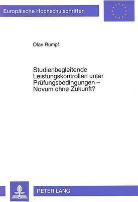 Studienbegleitende Leistungskontrollen Unter Pruefungsbedingungen - Novum Ohne Zukunft? 1