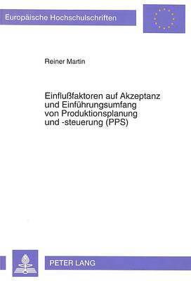Reiner Martin - Einflußfaktoren Auf Akzeptanz Und Einfuehrungsumfang Von Produktionsplanung Und -Steuerung (Pps), Häftad