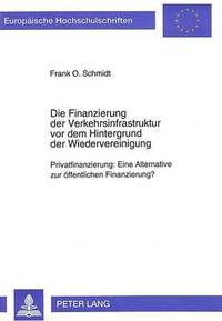 bokomslag Die Finanzierung Der Verkehrsinfrastruktur VOR Dem Hintergrund Der Wiedervereinigung