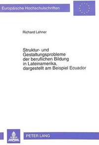 bokomslag Struktur- Und Gestaltungsprobleme Der Beruflichen Bildung in Lateinamerika, Dagestellt Am Beispiel Ecuador