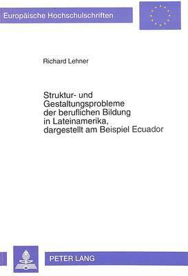 Struktur- Und Gestaltungsprobleme Der Beruflichen Bildung in Lateinamerika, Dagestellt Am Beispiel Ecuador