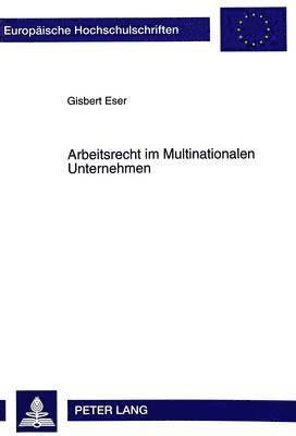 Gisbert Eser - Arbeitsrecht Im Multinationalen Unternehmen, Häftad