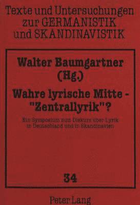 bokomslag Wahre Lyrische Mitte - «Zentrallyrik» ?