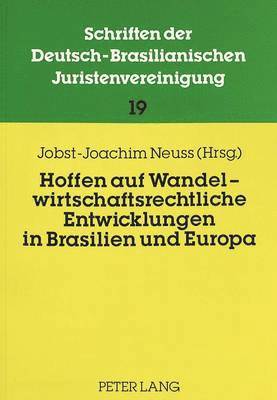 Hoffen Auf Wandel - Wirtschaftsrechtliche Entwicklungen in Brasilien Und Europa 1