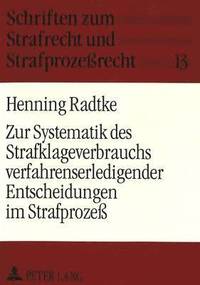 bokomslag Zur Systematik Des Strafklageverbrauchs Verfahrenserledigender Entscheidungen Im Strafproze