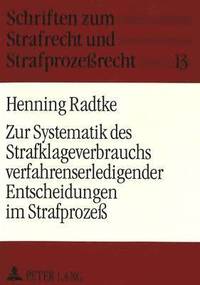 bokomslag Zur Systematik Des Strafklageverbrauchs Verfahrenserledigender Entscheidungen Im Strafproze