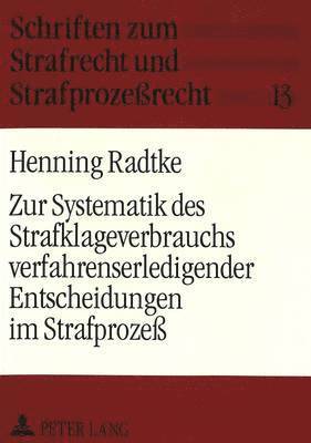 Zur Systematik Des Strafklageverbrauchs Verfahrenserledigender Entscheidungen Im Strafproze 1