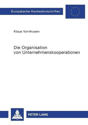 bokomslag Die Organisation von Unternehmenskooperationen