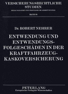 bokomslag Entwendung Und Entwendungsfolgeschaeden in Der Kraftfahrzeugkaskoversicherung