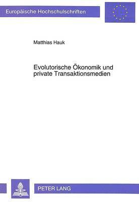 Evolutorische Oekonomik Und Private Transaktionsmedien 1