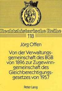 bokomslag Von Der Verwaltungsgemeinschaft Des Bgb Von 1896 Zur Zugewinngemeinschaft Des Gleichberechtigungsgesetzes Von 1957