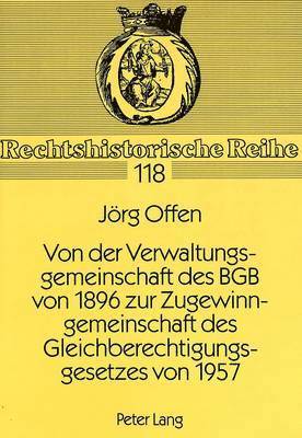 Von Der Verwaltungsgemeinschaft Des Bgb Von 1896 Zur Zugewinngemeinschaft Des Gleichberechtigungsgesetzes Von 1957 1