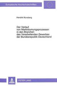 bokomslag Der Verlauf Von Marktraeumungsprozessen in Den Branchen Des Verarbeitenden Gewerbes Der Bundesrepublik Deutschland