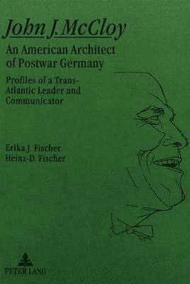 Erika J. Fischer, Heinz-Dietrich Fischer - John J.McCloy, Inbunden