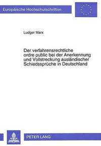 bokomslag Der Verfahrensrechtliche Ordre Public Bei Der Anerkennung Und Vollstreckung Auslaendischer Schiedssprueche in Deutschland