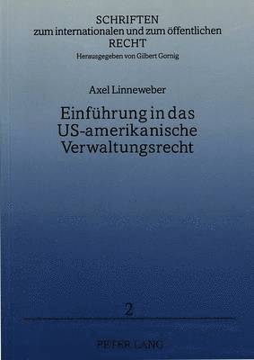 bokomslag Einfuehrung in Das Us-Amerikanische Verwaltungsrecht