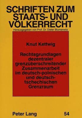 bokomslag Rechtsgrundlagen Dezentraler Grenzueberschreitender Zusammenarbeit Im Deutsch-Polnischen Und Deutsch-Tschechischen Grenzraum