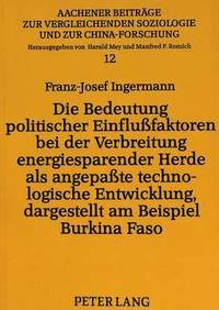 bokomslag Die Bedeutung Politischer Einflufaktoren Bei Der Verbreitung Energiesparender Herde ALS Angepate Technologische Entwicklung, Dargestellt Am Beispiel Burkina Faso