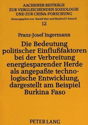 Die Bedeutung Politischer Einflufaktoren Bei Der Verbreitung Energiesparender Herde ALS Angepate Technologische Entwicklung, Dargestellt Am Beispiel Burkina Faso 1