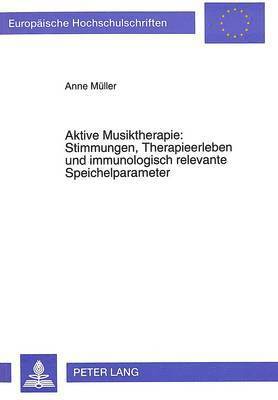 bokomslag Aktive Musiktherapie: Stimmungen, Therapieerleben Und Immunologisch Relevante Speichelparameter