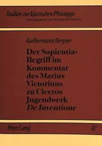 bokomslag Der Sapientia-Begriff Im Kommentar Des Marius Victorinus Zu Ciceros Jugendwerk De Inventione