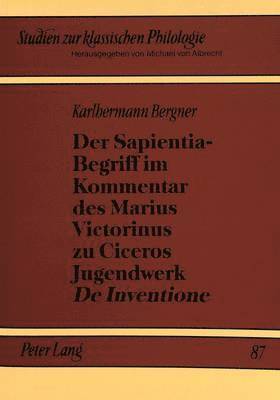 bokomslag Der Sapientia-Begriff Im Kommentar Des Marius Victorinus Zu Ciceros Jugendwerk De Inventione