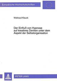 bokomslag Der Einflu Von Hypnose Auf Kreatives Denken Unter Dem Aspekt Der Selbstorganisation