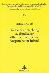 bokomslag Die Geltendmachung Auslaendischer Oeffentlichrechtlicher Ansprueche Im Inland