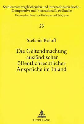 bokomslag Die Geltendmachung Auslaendischer Oeffentlichrechtlicher Ansprueche Im Inland