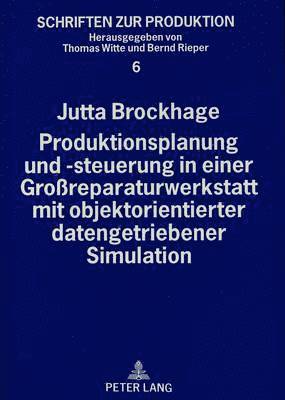 bokomslag Produktionsplanung Und -Steuerung in Einer Groreparaturwerkstatt Mit Objektorientierter Datengetriebener Simulation