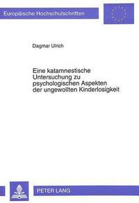 bokomslag Eine Katamnestische Untersuchung Zu Psychologischen Aspekten Der Ungewollten Kinderlosigkeit