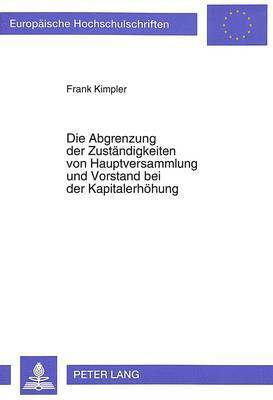 bokomslag Die Abgrenzung Der Zustaendigkeiten Von Hauptversammlung Und Vorstand Bei Der Kapitalerhoehung