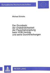 bokomslag Der Grundsatz Der Unabaenderbarkeit Der Pauschalverguetung Beim Vob-Vertrag Und Seine Durchbrechungen