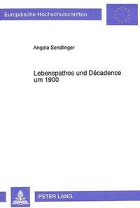 bokomslag Lebenspathos Und Dcadence Um 1900