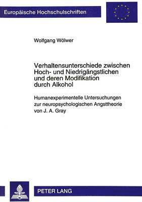 bokomslag Verhaltensunterschiede Zwischen Hoch- Und Niedrigaengstlichen Und Deren Modifikation Durch Alkohol