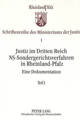 Justiz Im Dritten Reich. Ns-Sondergerichtsverfahren in Rheinland-Pfalz 1