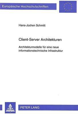 Hans-Jochen Schmitt - Client-Server Architekturen, Häftad