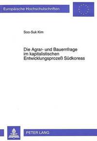 bokomslag Die Agrar- Und Bauernfrage Im Kapitalistischen Entwicklungsproze Suedkoreas